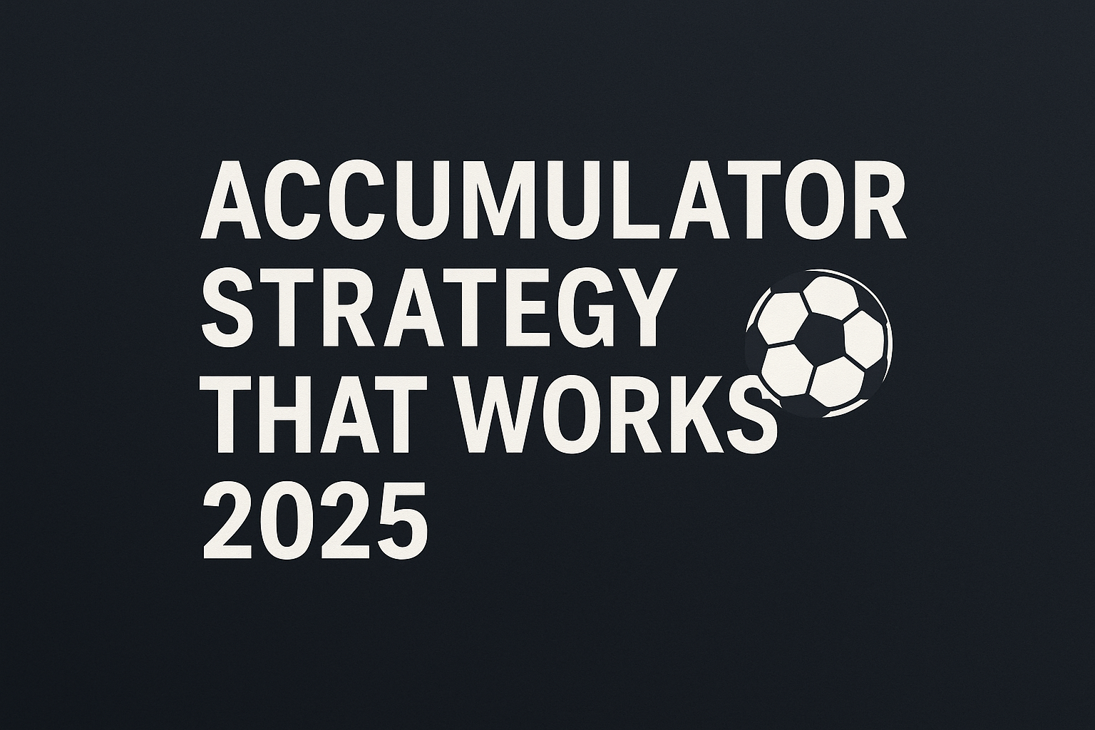 Accumulator Betting Strategy That Actually Works (Proven by Math)